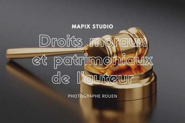Droits moraux et patrimoniaux de l&rsquo;auteur