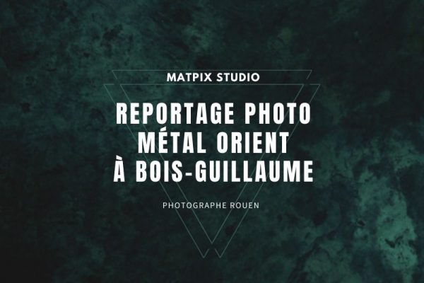 Reportage photo – Métal Orient à Bois-Guillaume