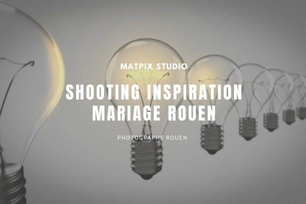 Shooting Inspiration Mariage Rouen
