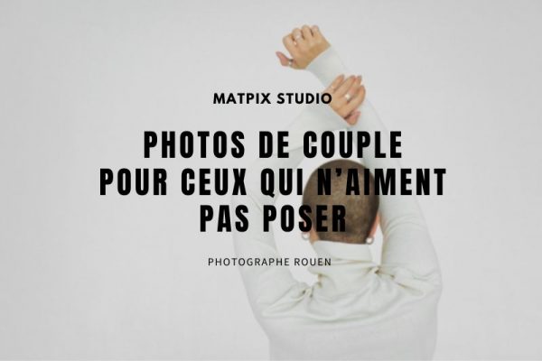 Photos de couple pour ceux qui n’aiment pas poser
