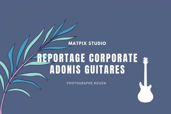 Reportage Corporate – Adonis Guitares
