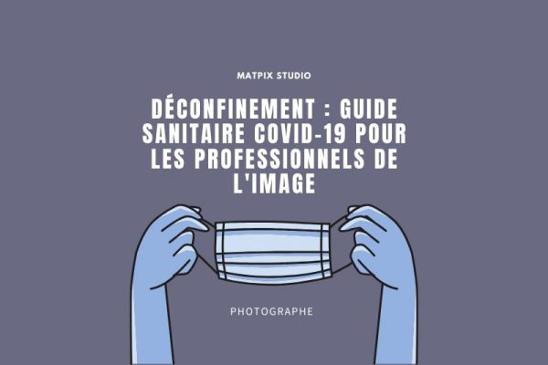 Déconfinement Covid-19 d&rsquo;un photographe