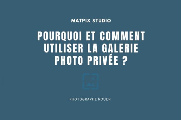 Pourquoi et comment utiliser la galerie photo privée ?