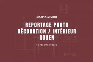 Reportage décoration / intérieur Rouen