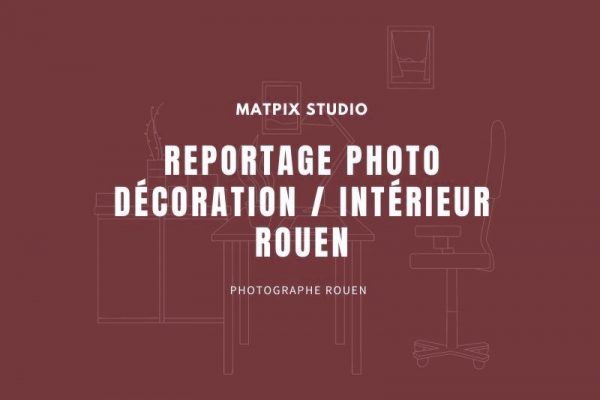 Reportage décoration / intérieur Rouen
