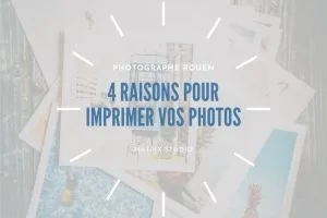4 raisons pour imprimer vos photos